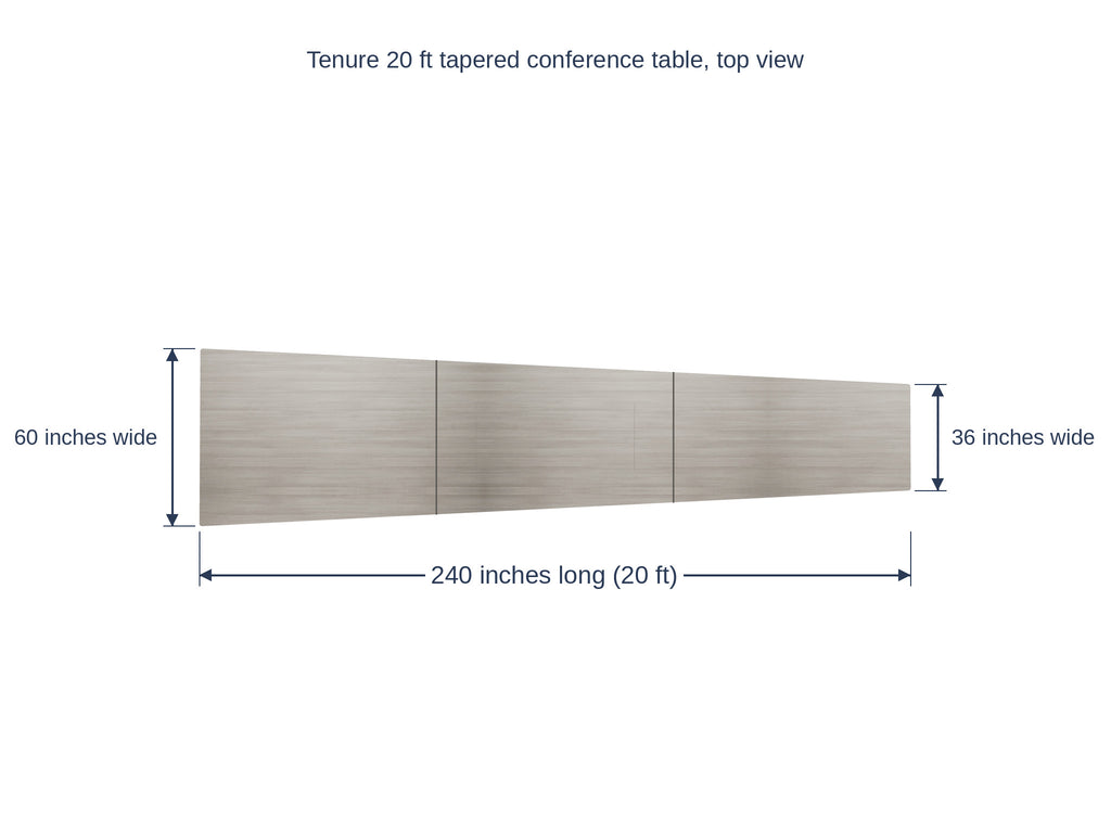 Tenure 20 ft tapered conference table dimension diagram, 240 inches long, 60 inches wide at the head narrowing to 36 inches at the tail